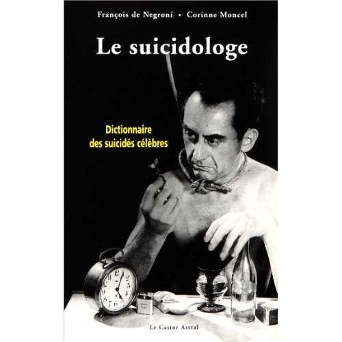 Le suicidologe. Dictionnaire des suicidés célèbres