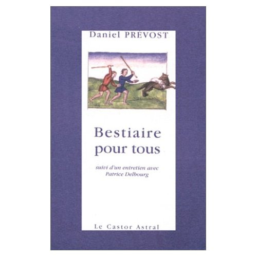 BESTIAIRE POUR TOUS. Dernières nouvelles animales, Suivi d'un entretien avec Patrice Delbourg
