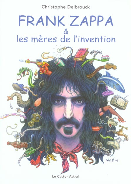 Frank Zappa & les mères de l'invention. Tome 1, 1940-1972