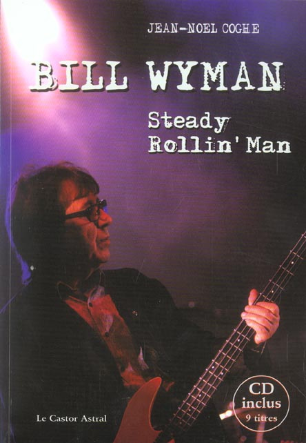 Bill Wyman. Steady rollin' man, avec 1 CD audio