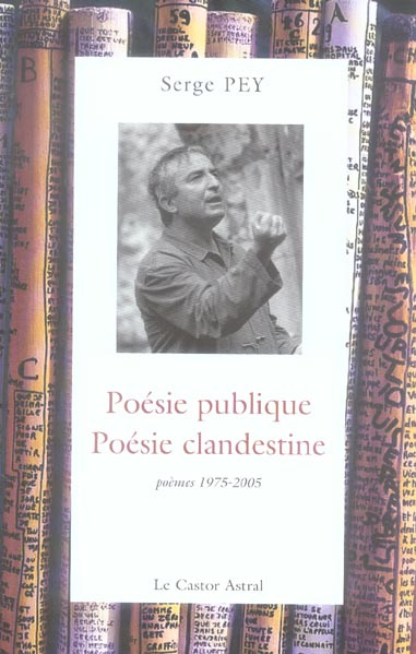 Poésie publique, poésie clandestine. Poèmes 1975-2005 Anthologie arbitraire de poèmes et de bâtons