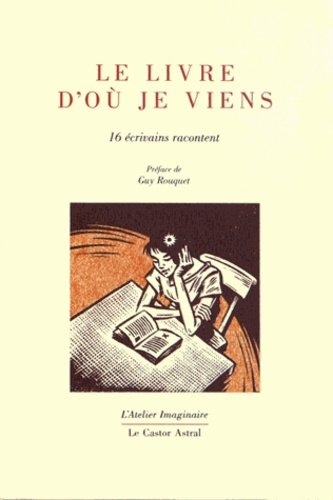 Le livre d'où je viens. 16 écrivains racontent