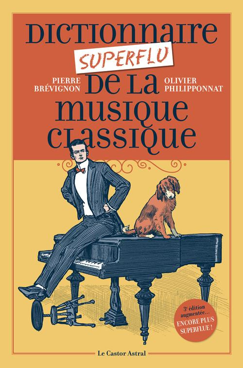 Dictionnaire superflu de la musique classique. 3e édition revue et augmentée