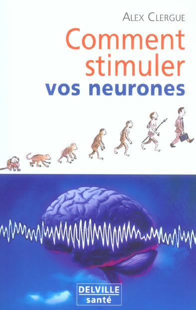 COMMENT STIMULER VOS NEURONES