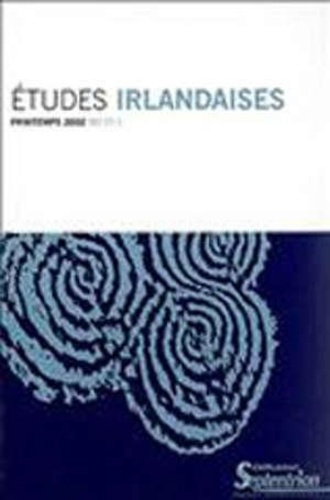 Etudes irlandaises Tome 1 N° 27, juin 2002