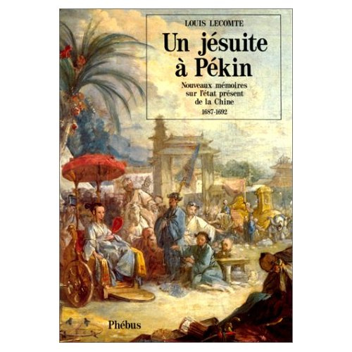 Un Jésuite à Pékin. Nouveaux mémoires sur l'état présent de la Chine, 1687-1692