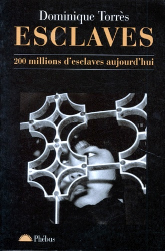 ESCLAVES. 200 millions d'esclaves aujourd'hui
