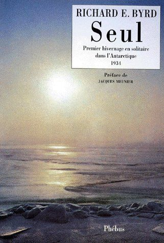 SEUL. Premier hivernage en solitaire dans l'Antarctique, 1934