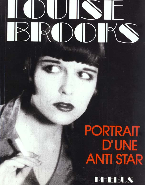 LOUISE BROOKS. Portrait d'une anti-star