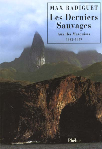 Les Derniers Sauvages. Aux îles Marquises 1842-1859