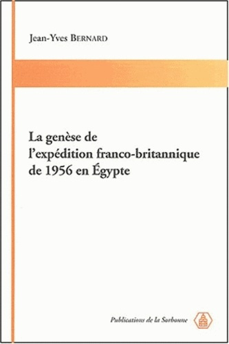 GENESE DE L EXPEDITION FRANCO-BRITANNIQUE DE 1956 EN EGYPTE