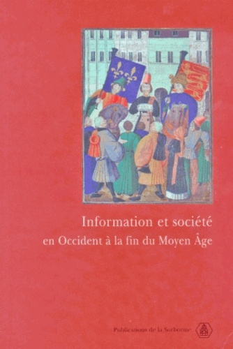 INFORMATION ET SOCIETE EN OCCIDENT A LA FIN DU MOYEN AGE
