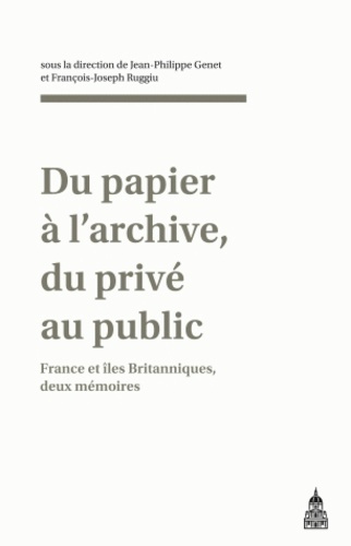 PAPIER A L ARCHIVE DU PRIVE AU PUBLIC FRANCE ET ILES BRITANNIQUES DEUX MEMOIRES