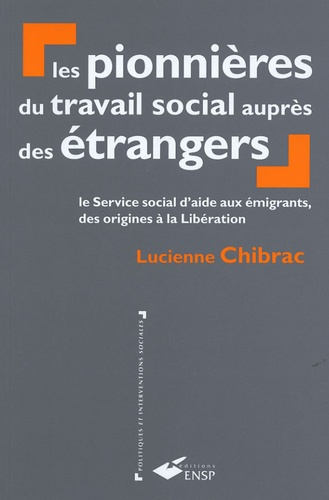 Les pionnières du travail social auprès des étrangers. Le service social d'aide aux émigrants, des o