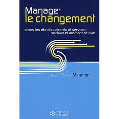 MANAGER LE CHANGEMENT DANS LES ETABLISSEMENTS ET SERVICES SOCIAUX ET MEDICOSOCIAUX