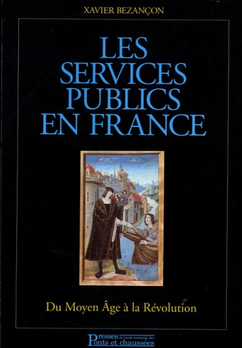 Les services publics en France. Du Moyen Age à la Révolution