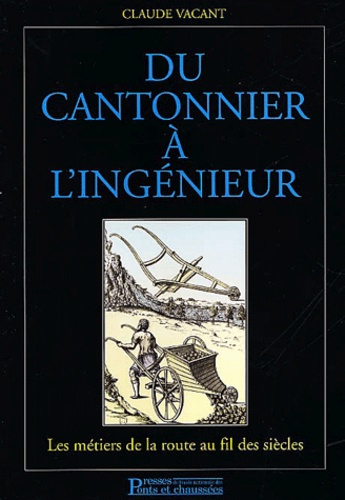 Du cantonnier à l'ingénieur. Les métiers de la route au fil des siècles