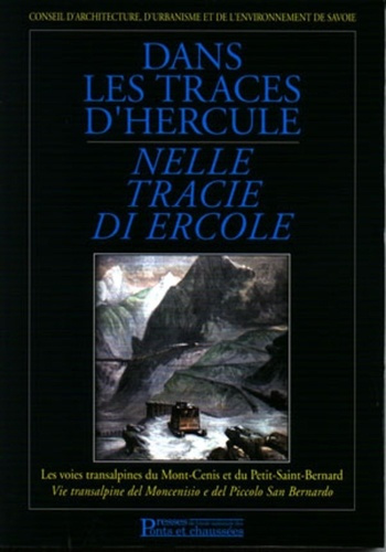 Dans les traces d'Hercule : Nelle tracie di Ercole. Les voies transalpines du Mont-Cenis et du Petit