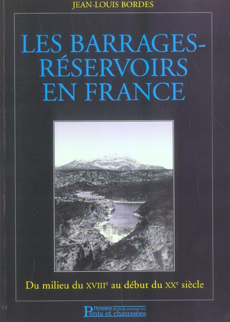 Les barrages-réservoirs. Du milieu du XVIIIe siècle au début du XXe siècle en France