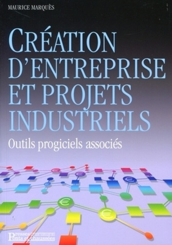 Création d'entreprise et projets industriels. Outils progiciels associés, avec 1 CD-ROM