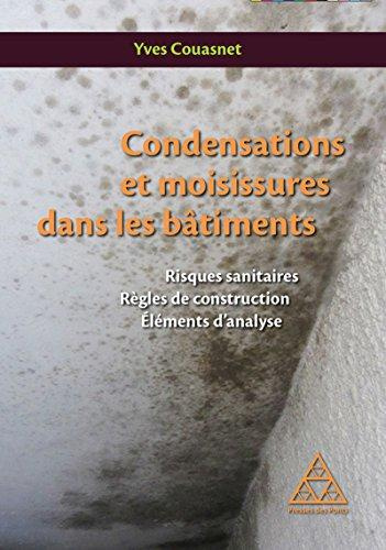 Condensations et moisissures dans les batiments. Risques sanitaires, règles de construction éléments