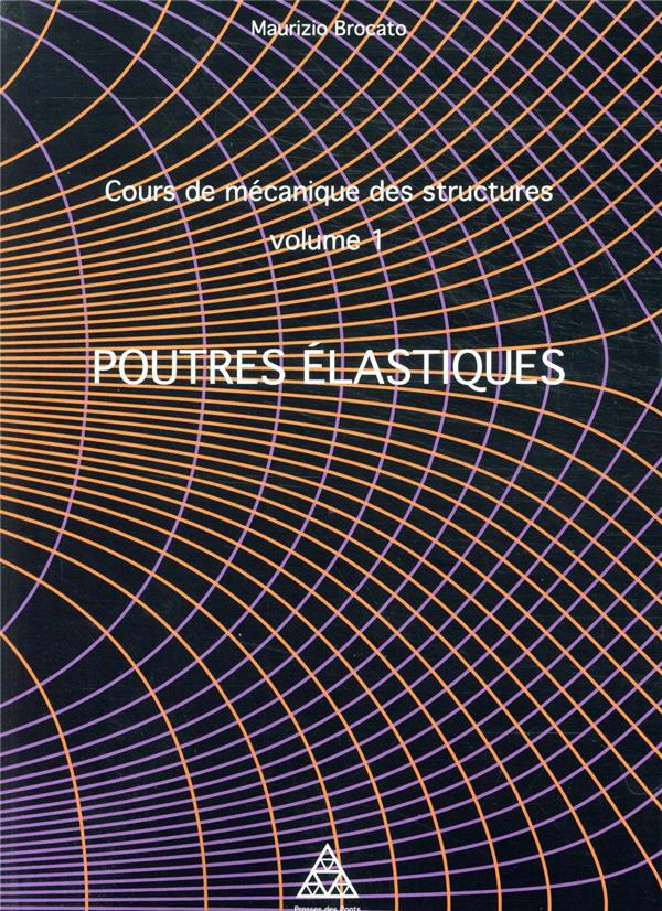 Cours de mécanique des structures. Tome 1, Poutres élastiques