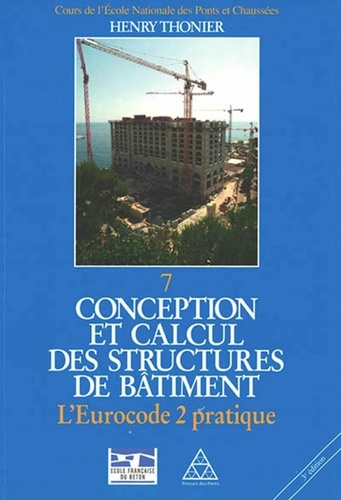 Conception et calcul des structures de bâtiment. Tome 7, L'Eurocode 2 pratique, 3e édition