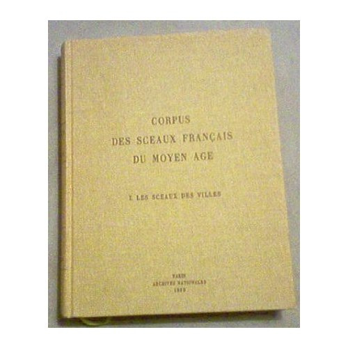 Corpus des sceaux français du Moyen Age. Tome 1, Les sceaux des villes