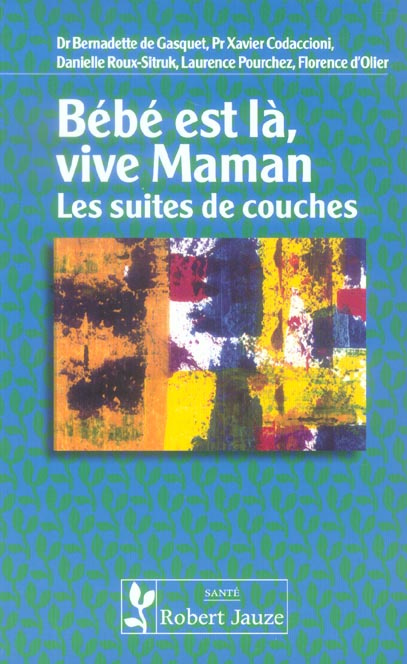 Bébé est là, vive maman. Les suites de couches