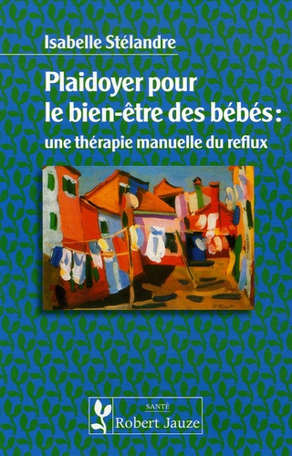 Plaidoyer pour le bien-être des bébés : une thérapie manuelle du reflux