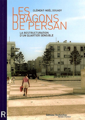 Les dragons de Persan. La restructuration d'un quartier sensible