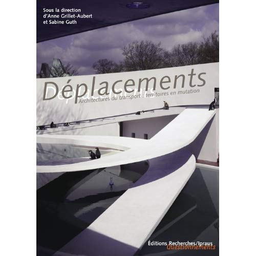 Déplacements. Architectures du transport : territoires en mutation