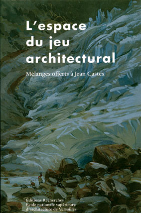 L'espace du jeu architectural. Mélanges offerts à Jean Castex