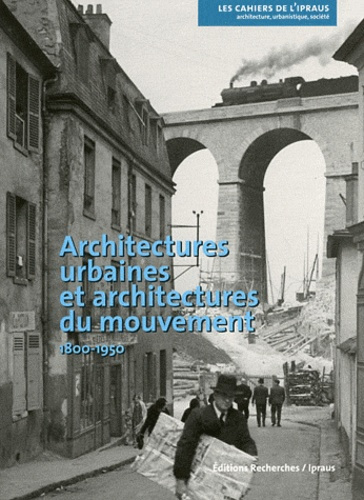 Architectures urbaines et architectures du mouvement (1800-1950)
