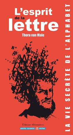 L'esprit de la lettre. La vie secrète de l'alphabet