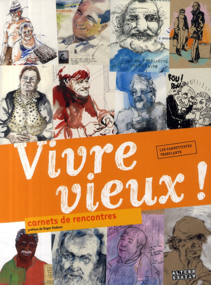 Vivre vieux ! Carnets de rencontres