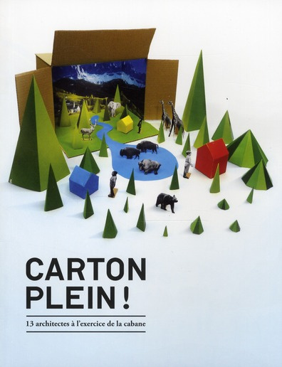 Carton plein ! 13 architectes à l'exercice de la cabane