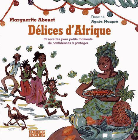 Délices d'Afrique. 50 recettes pour petits moments de confidences à partager