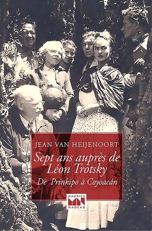 Sept ans auprès de Léon Trotsky. De Prinkipo à Coyacan