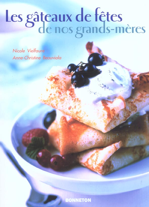 GATEAUX DE FETES DE NOS GRANDS MERES (LES)