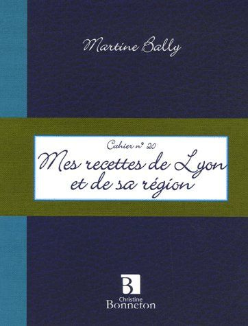 CAH.20 MES RECETTES LYON ET DE SA REGION