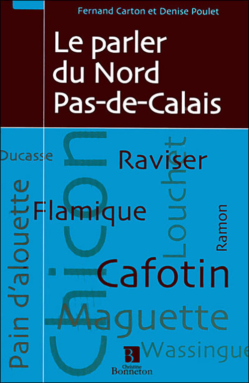 Le parler du Nord Pas-de-Calais. 2e édition revue et augmentée