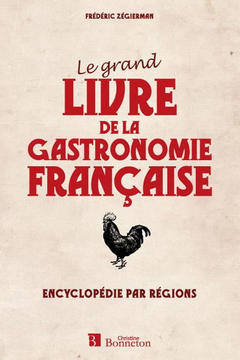 Le grand livre de la gastronomie française/Encyclopédie par régions