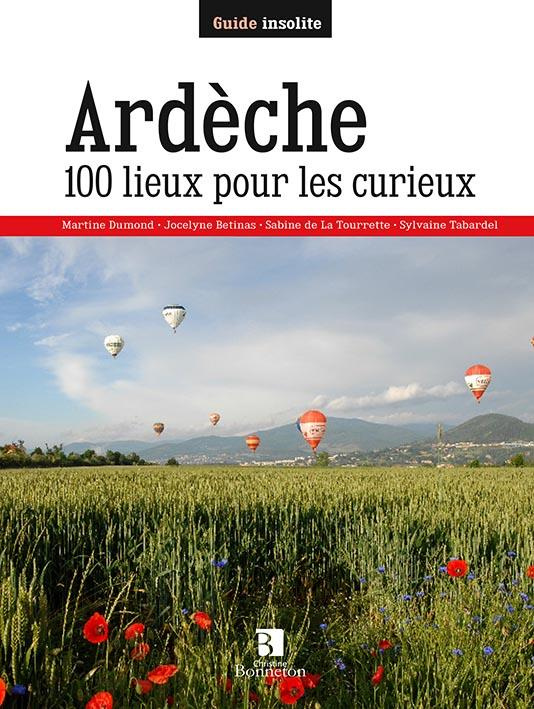 Ardèche. 100 lieux pour les curieux
