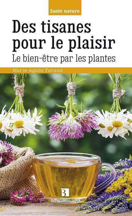 Des tisanes pour le plaisir. Le bien-être par les plantes