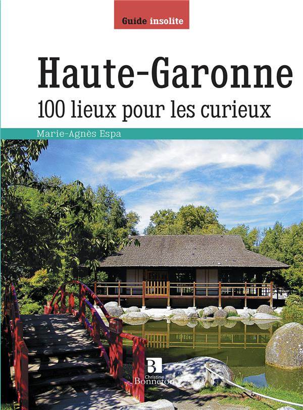 Haute-Garonne. 100 lieux pour les curieux