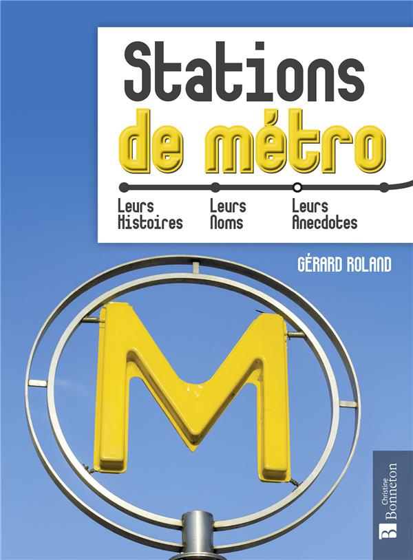 Stations de métro. Leurs histoires, leurs noms, leurs anecdotes
