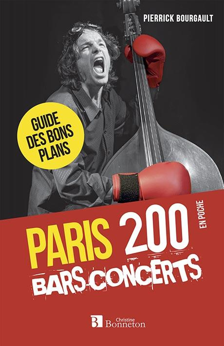 Paris, 200 bars-concerts. Guide des bons plans, 4e édition