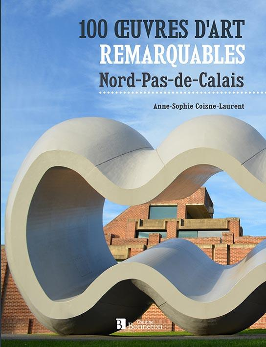 100 oeuvres d'art remarquables. Nord & Pas-de-Calais