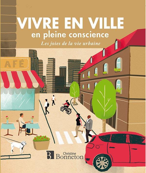 Vivre en ville en pleine conscience. Les joies de la vie urbaine